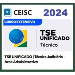 TSE UNIFICADO – Técnico – Área Administrativa (CEISC 2024)