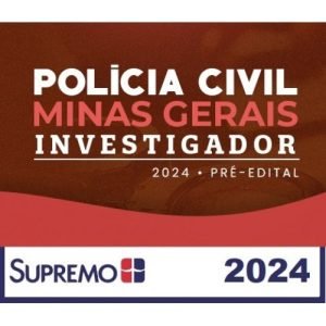 Investigador de Polícia Civil Minas Gerais 2024 – Pré-edital (SupremoTV 2024) PC MG