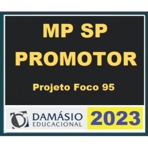 MP SP – Promotor – Projeto Foco 95 (DAMÁSIO 2023) Promotor Ministério Público de São Paulo