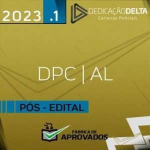 DPC AL – Pós Edital – Delegado da Polícia Civil do Estado do Alagoas [2023] Dedicação