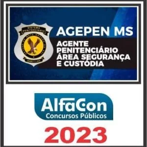 AGEPEN MS (AGENTE PENITENCIÁRIO – ÁREA DE SEGURANÇA E CUSTÓDIA) ALFACON 2023