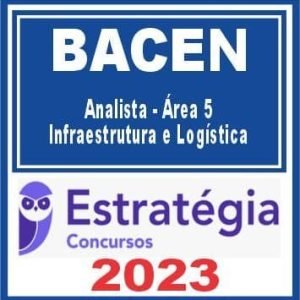 BACEN (Analista – Área 5 – Infraestrutura e Logística) Estratégia 2023