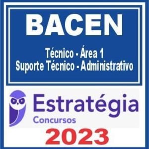 BACEN (Técnico – Área 1 – Suporte Técnico – Administrativo) Estratégia 2023