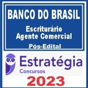 Banco do Brasil (Escriturário – Agente Comercial) Pós Edital – Estratégia 2023 – Rateio BB Posedital Bancário