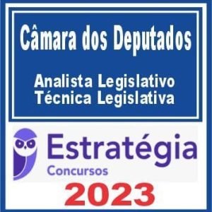 Câmara dos Deputados (Analista Legislativo – Técnica Legislativa) Estratégia 2023