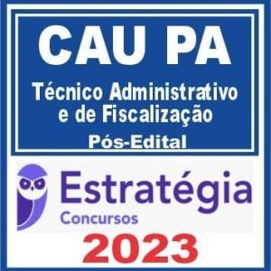 CAU PA (Técnico Administrativo e de Fiscalização) Pós Edital – Estratégia 2023