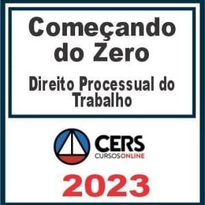 Começando do Zero (Direito Processual do Trabalho – Rogério Renzetti) Cers 2023