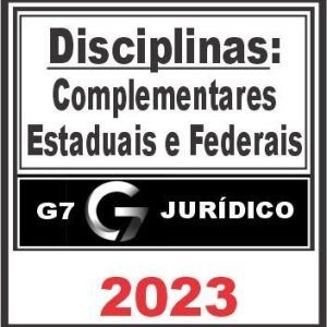 Disciplinas Complementares Federais e Estaduais – G7 Jurídico 2023