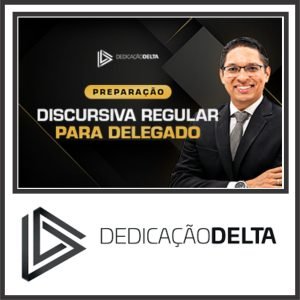 Preparação Discursiva Regular para Delegado – Dedicação Delta 2024