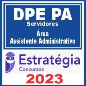 DPE PA – Servidores (Assistente Administrativo) Estratégia 2023