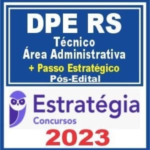 DPE RS (Técnico – Área Administrativa + Passo) Pós Edital – Estratégia 2023