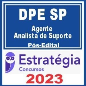 DPE SP (Agente – Analista de Suporte) Pós Edital – Estratégia 2023