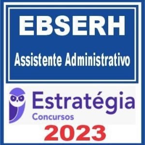 EBSERH (Assistente Administrativo) Estratégia 2023