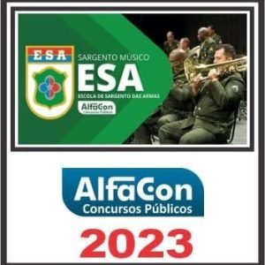 ESA (ESCOLA DE SARGENTE DAS ARMAS – MÚSICA) PÓS EDITAL – ALFACON 2023