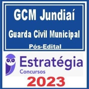 GCM Jundiaí SP (Guarda Municipal) Pós Edital – Estratégia 2023