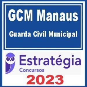 GCM Manaus (Guarda Civil Municipal) Estratégia 2023