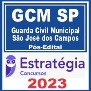 GCM São José dos Campos (Guarda Civil Municipal) Pós Edital – Estratégia 2023