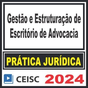Prática Jurídica (Gestão e Estruturação de Escritório de Advocacia) Ceisc 2024