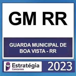 GM RR – BOA VISTA – (GUARDA MUNICIPAL DE BOA VISTA-RR) – ESTRATÉGIA 2023
