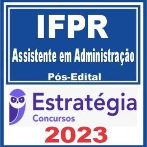 IFPR (Assistente em Administração) Pós Edital – Estratégia 2023