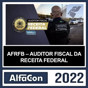 AFRFB – PÓS EDITAL – ( AUDITOR FISCAL DA RECEITA FEDERAL ) – ALFACON 2023