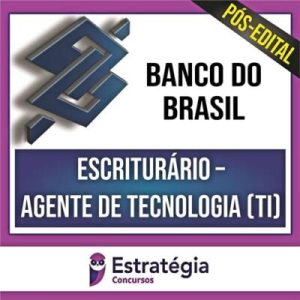 BB – Banco do Brasil PÓS EDITAL – Escriturário – Agente de Tecnologia (TI) – ESTRATÉGIA