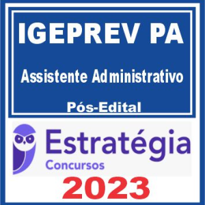 IGEPREV PA (Assistente Administrativo) Pós Edital – Estratégia 2023