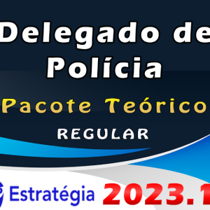 Delegado de Polícia – Pacote Teórico -ESTRATEGIA 2023 (Regular) – Rateio Polícia Civil Delta Estados Regular 2023