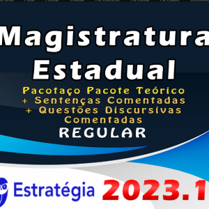 Magistratura Estadual – Pacotaço – Pacote Teórico + Sentenças Comentadas + Questões Discursivas Comentadas – ESTRATEGIA 2023 (Regular) – Rateio Juiz Estados Curso Extensivo 2023