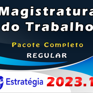 Magistratura do Trabalho – Pacote Teórico – ESTRATEGIA 2023 (Regular) – Rateio Juiz do Trabalho Curso Extensivo 2023 Trabalhista