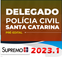 PC SC Delegado de Polícia Civil Santa Catarina 2023 – Pré-edital – Supremo 2023
