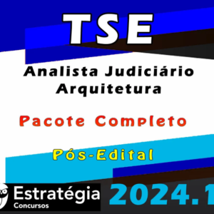 TSE – Concurso Unificado (Analista Judiciário – Arquitetura) Pacote Teórico – Estrategia 2024 (Pós-Edital)