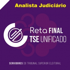 TSE UNIFICADO – Analista Judiciário – Pós Edital – Reta Final (CICLOS 2024)