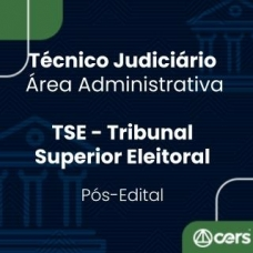 TSE – Técnico Judiciário – Área Administrativa – Pós Edital (CERS 2024)