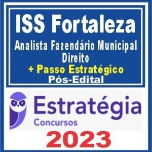 ISS Fortaleza (Analista Fazendário Municipal – Direito + Passo) Pós Edital – Estratégia 2023