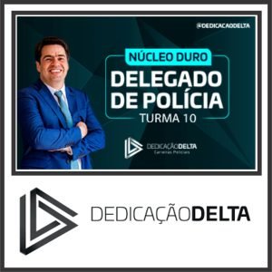 Delegado de Polícia (Núcleo Duro – Turma10) Dedicação Delta 2024