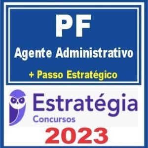 PF Polícia Federal (Agente Administrativo + Passo) Estratégia 2023