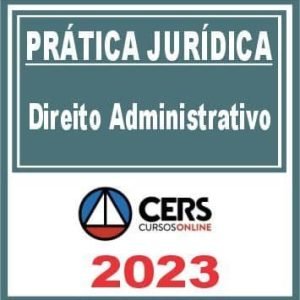 Prática Jurídica (Direito Administrativo) Cers 2023