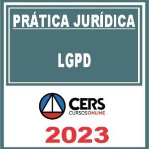 Prática Jurídica (LGPD: Lei Geral de Proteção de Dados) Cers 2023