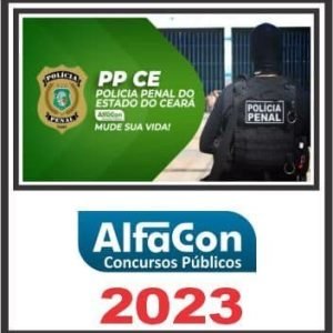 PP CE (POLÍCIA PENAL) ALFACON 2023