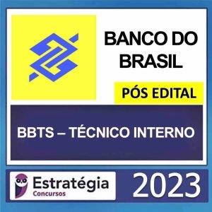 BANCO DO BRASIL – BBTS – PÓS EDITAL (TÉCNICO – PERFIL INTERNO) – ESTRATÉGIA 2023