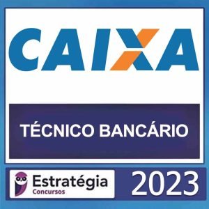 CAIXA – (TÉCNICO BANCÁRIO) – ESTRATÉGIA 2023