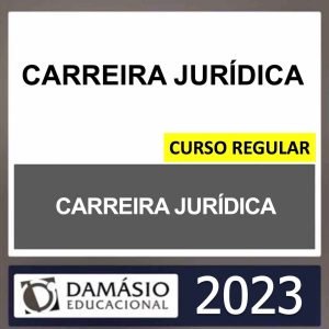 CARREIRA JURÍDICA – DAMÁSIO 2023