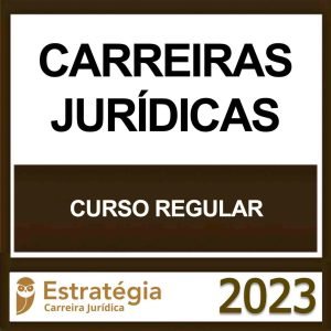 CARREIRA JURÍDICA – (REGULAR) – ESTRATÉGIA 2023