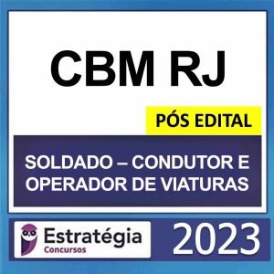 CBM RJ PÓS EDITAL – (SOLDADO – CONDUTOR E OPERADOR DE VIATURAS) – ESTRATÉGIA 2023