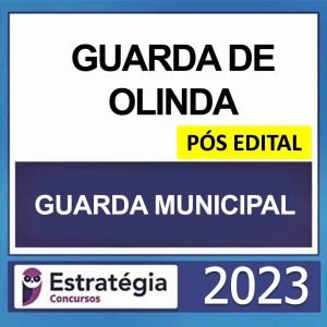 GM PE – PÓS EDITAL – (GUARDA MUNICIPAL DE OLINDA) – ESTRATÉGIA 2023