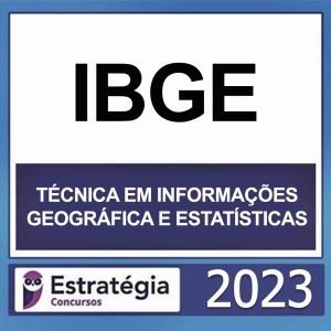 IBGE – (TÉCNICA EM INFORMAÇÕES GEOGRÁFICA E ESTATÍSTICAS) – ESTRATÉGIA 2023