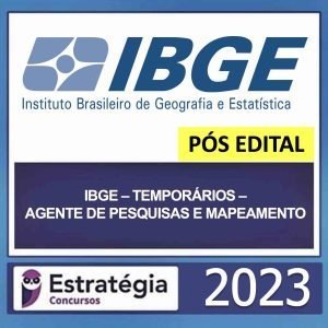 IBGE – PÓS EDITAL – (AGENTE DE PESQUISAS E MAPEAMENTO) – ESTRATÉGIA 2023