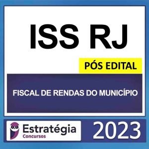 ISS RJ – PÓS EDITAL – (FISCAL DE RENDAS DO MUNICÍPIO) – ESTRATÉGIA 2023