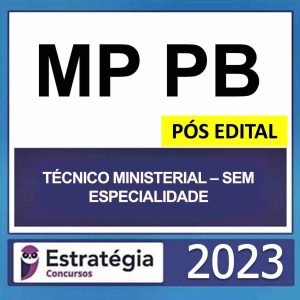 MP PB – PÓS EDITAL (TÉCNICO MINISTERIAL – SEM ESPECIALIDADE) – ESTRATÉGIA 2023